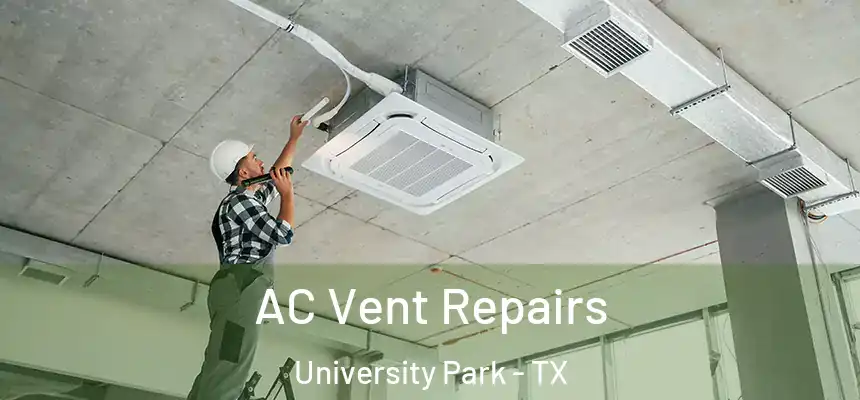  AC Vent Repairs University Park - TX