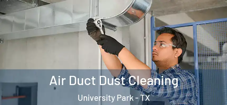  Air Duct Dust Cleaning University Park - TX