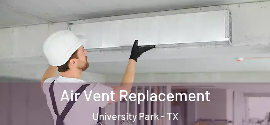  Air Vent Replacement University Park - TX