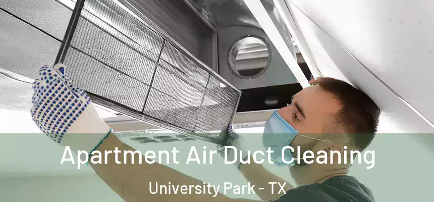  Apartment Air Duct Cleaning University Park - TX