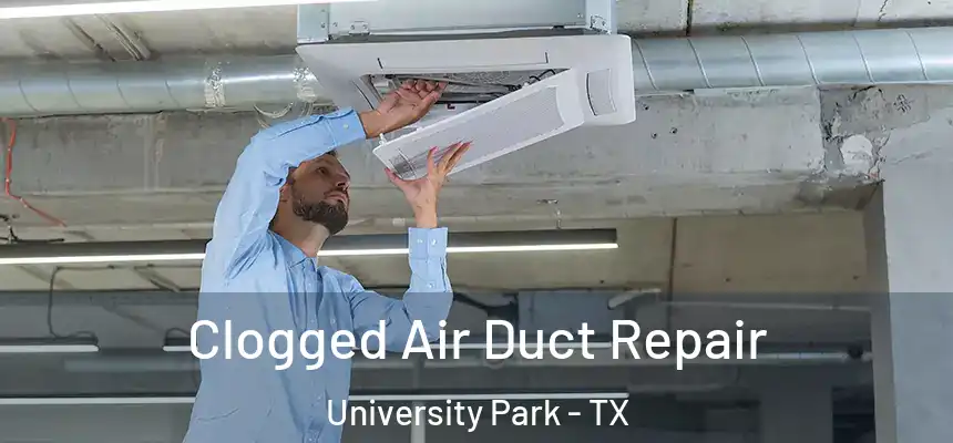  Clogged Air Duct Repair University Park - TX