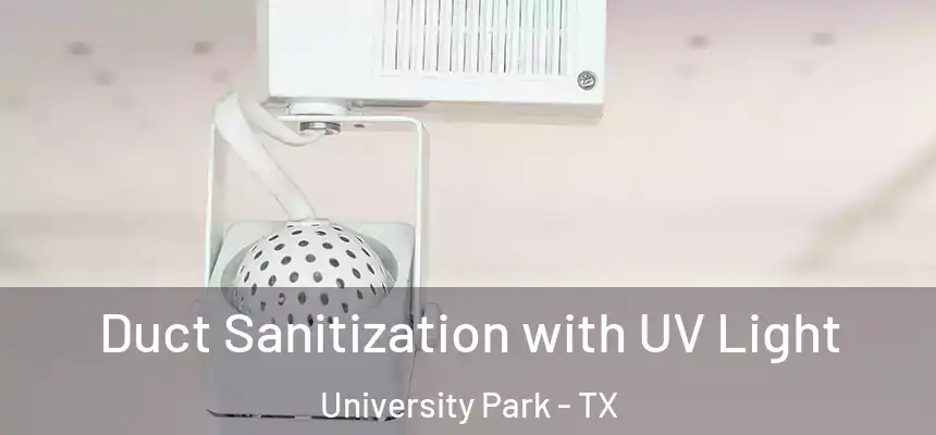  Duct Sanitization with UV Light University Park - TX