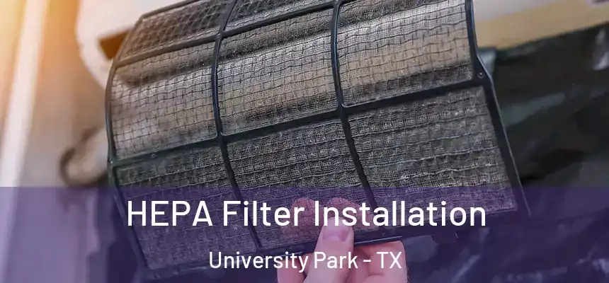  HEPA Filter Installation University Park - TX