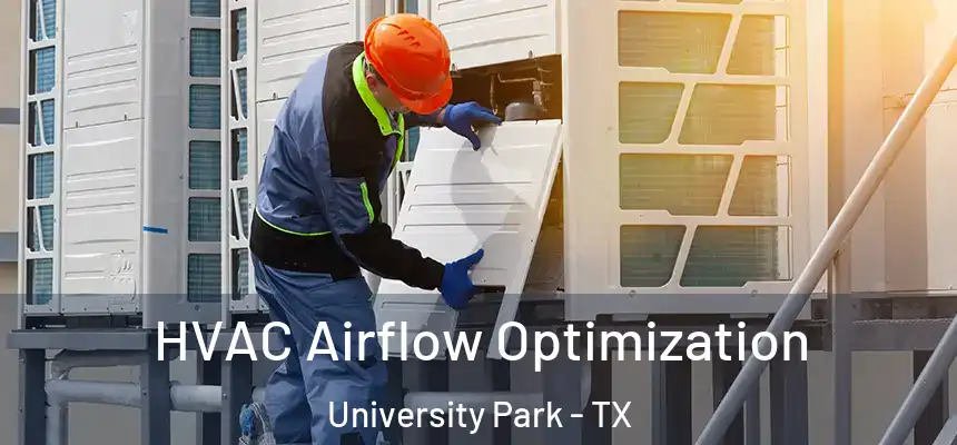  HVAC Airflow Optimization University Park - TX