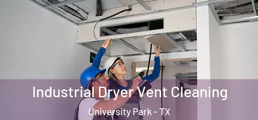  Industrial Dryer Vent Cleaning University Park - TX