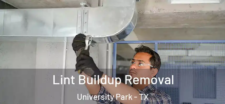 Lint Buildup Removal University Park - TX