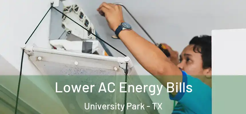 Lower AC Energy Bills University Park - TX