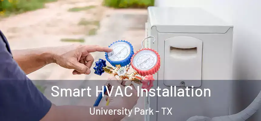  Smart HVAC Installation University Park - TX