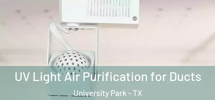  UV Light Air Purification for Ducts University Park - TX