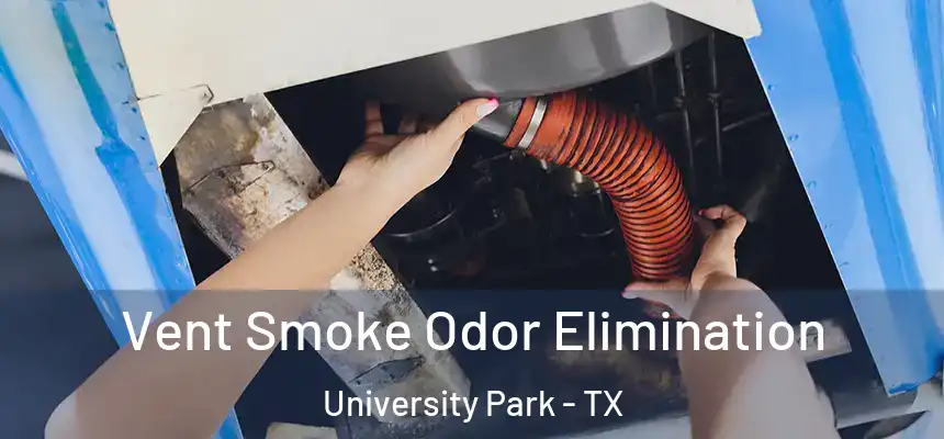  Vent Smoke Odor Elimination University Park - TX